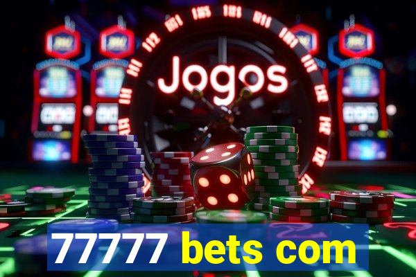 77777 bets com